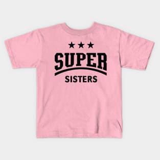 Super Sisters (Black) Kids T-Shirt